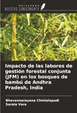 Impacto Ediciones Nuestro Conocimiento Impacto de las labores de gestión forestal conjunta (JFM) en los bosques de bambú de Andhra Pradesh, India Paperback