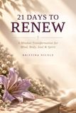 21 Days to Renew: A mindset Transformation for Mind, Body, Soul, & Spirit