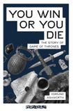 You Win or You Die: The story of Game of Thrones