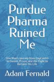 Purdue Independently Published Purdue Pharma Ruined Me Paperback