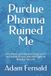 Purdue Independently Published Purdue Pharma Ruined Me Paperback