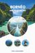 BORNÉO GUIDE DE VOYAGE 2026: Un voyage complet à travers la nature, la culture et les aventures en plein air de Bornéo