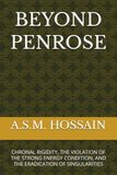 BEYOND PENROSE: CHRONAL RIGIDITY, THE VIOLATION OF THE STRONG ENERGY CONDITION, AND THE ERADICATION OF SINGULARITIES