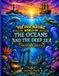 The Fascinating World of Oceans and the Deep Sea: An Illustrated Educational Guide to Marine Life, Coral Reefs, Ocean Depths and the Wonders of the Underwater World for Kids Ages 9–12