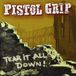 Pistol Grip - Tear It All Down