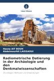 Radiometrische Datierung in der Archäologie und den Denkmalwissenschaften: Grundlagen, Methoden und Anwendungen
