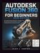Autodesk Fusion 360 for Beginners 2026 Edition: The Complete Step-by-Step Guide to Autodesk Fusion (Formerly Fusion 360) 3D Modeling, Assemblies, Technical Drawings, Rendering, and CAM