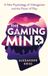 Le Gaming Mind Nouvelle psychologie des jeux vidéo et le pouvoir du jeu Papier glacé