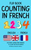 Flip Book Flip Book Counting in French - English-French: 200 basic words and phrases to count better in French