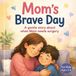 Mom's Independently Published Mom's Brave Day