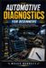 AUTOMOTIVE Independently Published Automotive Diagnostics for Beginners: Practical Troubleshooting, Scan Tool Basics, Circuit Diagnosis, and Workshop Repair Techniques Paperback