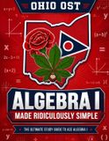 Ohio Effortless Math Education Ohio OST Algebra I Made Ridiculously Simple