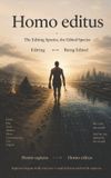 Homo editus: The Editing Species, the Edited Species: Editing the Species, Edited by the Species