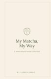 My Matcha, My Way: A home matcha recipe collection
