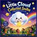 The little cloud that collected smiles: A Magical Bedtime Story for Kids About Kindness, Empathy, and Friendship (Children's Picture Book Ages 3-8)