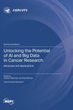 Unlocking Mdpi Ag Unlocking the Potential of AI and Big Data in Cancer Research: Advances and Applications