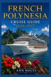 FRENCH Libri GmbH Ultimate Cruise & Hiking Adventure- French Polynesia Cruise Guide 2026-2027