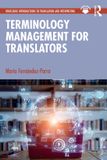 Terminology Routledge Terminology Management for Translators: A Guide for Students, Trainers and Professionals