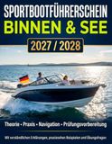 Sportbootführerschein Binnen & See 2027/2028: Prüfungsfragen und Fragenkatalog und Navigationsaufgabe für Segeln und Motor verständlich erklärt