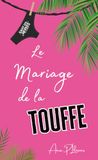 Le Mariage de la Touffe: Version poche. Une rom-com estivale déjantée enemies-to-lovers