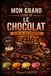 100 RECETTES DE CHOCOLAT: Des créations gourmandes et irrésistibles pour tous les amoureux du chocolat