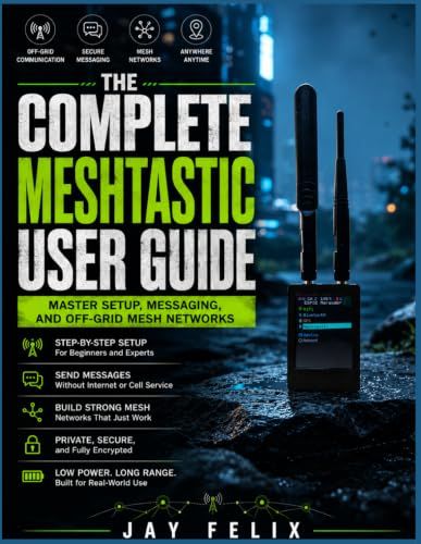 THE COMPLETE MESHTASTIC USER GUIDE