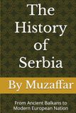 The History of Serbia: From Ancient Balkans to Modern European Nation