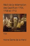 Récit de la rédemption des Captifs en 1704, 1708 et 1712: 1724