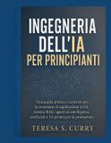 Ingegneria Independently Published Ingegneria dell'IA per principianti: Una guida pratica e concreta per la creazione di applicazioni LLM, sistemi RAG, agenti di intelligenza artificiale e IA pronta per la produzione. Paperback