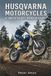 Husqvarna Motorcycles: A Swedish Off-Road History