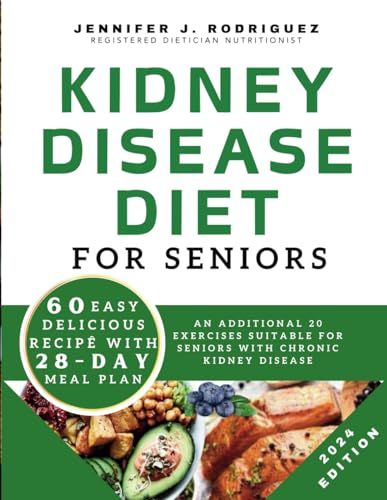 Kidney Disease Diet for Seniors: 60 Recipes for Renal Wellness