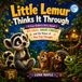 Little Lemur Thinks It Through: A Cozy Bedtime Story About Big Ideas, Smart Choices, and the Power of One Tiny Thought