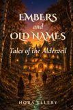 Embers and Old Names: Tales of the Alderveil