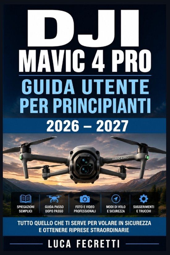 DJI Mavic 4 Pro Guida Utente per Principianti 2026 - 2027