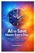 AI to Save Hours Every Day: Work Smarter with AI Tools, Automation, and Daily Productivity Systems
