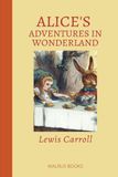 Alice's Adventures In Wonderland: Illustrated by John Tenniel