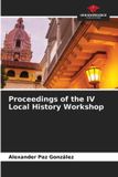 Proceedings OmniScriptum SRL Proceedings of the IV Local History Workshop