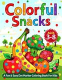 Colorful snacks: A fun & Easy Dot Marker Coloring Book For Kids