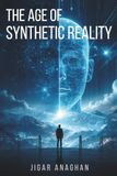 The Age of Synthetic Reality