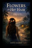 Flowers Libri GmbH Flowers In Her Hair: The Flowers She Wears, The Truth She Carries