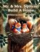 Mr. & Mrs. Squirrel Build a Home