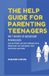 The Libri GmbH The Help Guide For Parenting Teenagers Paperback