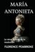 MARÍA ANTONIETA: La reina víctima de la revolución