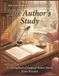 The Author's Study: Seventy-Two Illustrated Pages Across the Regency, Victorian, Bloomsbury, and Mid-Century Writing Lives