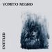 ENTITLED Vomito Negro - Entitled (CD) (Limited Edition)