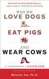 Why Conari Pr Why We Love Dogs, Eat Pigs, and Wear Cows: An Introduction to Carnism, 10th Anniversary Edition