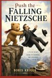 PUSH THE FALLING NIETZSCHE: A PLUSH BEAR'S GUIDE TO MADNESS, THE UNIVERSE, AND A CUP OF TEA