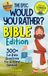 The Epic Would You Rather Bible Edition: 300+ Engaging Bible Challenges for Kids and Families: A Fun Christian Activity Book for Sunday School & Road Trips