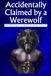 Accidentally Claimed by a Werewolf: A Steamy Monster Romance (Accidentally Claimed by Monsters Book 1)