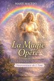 La magie opère: Livre de transmission pour éveiller votre plein potentiel